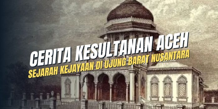 Cerita Kesultanan Aceh - ilustrasi kejayaan Kesultanan Aceh